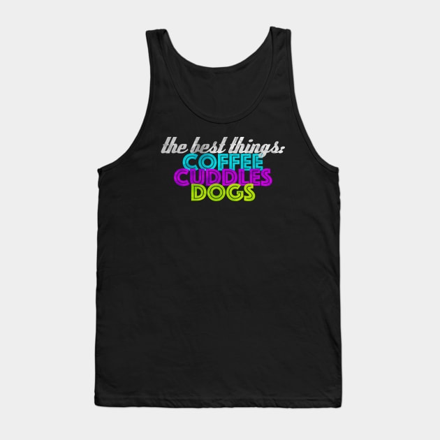 Coffee, Cuddles, Dogs Tank Top by Kelly Louise Art